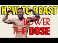 How to Beast: 500mg? LOWER YOUR DOSE!
