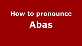 How to pronounce Abas