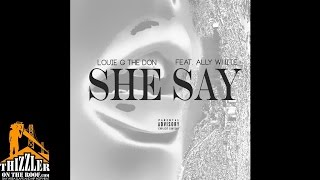 Louie G The Don ft. Ally White - She Say [Thizzler.com]