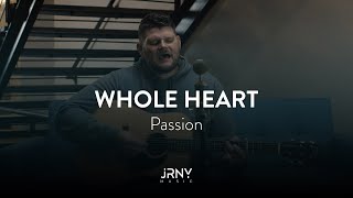 Whole Heart (Good Intentions) // Passion