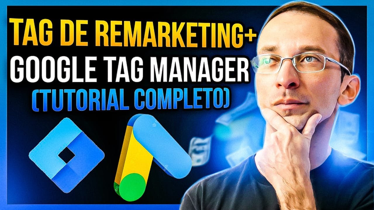 O que é e Como Instalar a Tag de Remarketing com Google Tag Manager