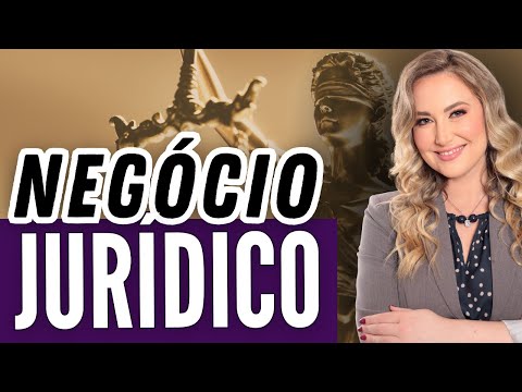 NEGÓCIO JURÍDICO - Conceito, Requisitos e Classificação (Direito Civil)
