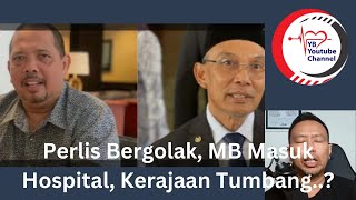 Download lagu Perlis Bergolak, MB Masuk Hospital, Kerajaan Tumbang mp3