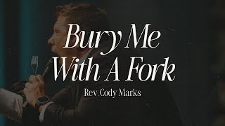 Bury Me With A Fork Pt. 3 | Rev. Cody Marks | ARICM 2026 | June 8, 2026