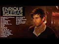 Enrique Iglesias Mix Of GREATEST ENGLISH HITS Since 1999 24 Songs In 30 Minutes Grandes éxitos
