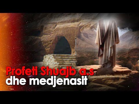Profeti Shuajb a.s  dhe Medjenasit