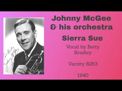 Johnny McGee and his orchestra -  Sierra Sue - 1940