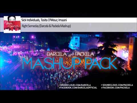 Sick Individuals, Tasita D'Mour, Imaani - Right Someday (Darcela & Packela Mashup)