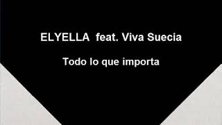 ELYELLA - Todo lo que importa feat. Viva Suecia
