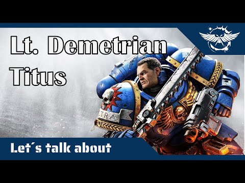 Let´s talk about Demetrian Titus - Ein echter Ultramarine?
