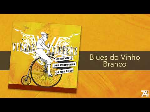 Velhas Virgens - Blues do Vinho Branco (Álbum) [Áudio Oficial]