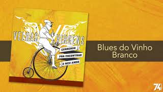 Velhas Virgens - Blues do Vinho Branco (Álbum) [Áudio Oficial]