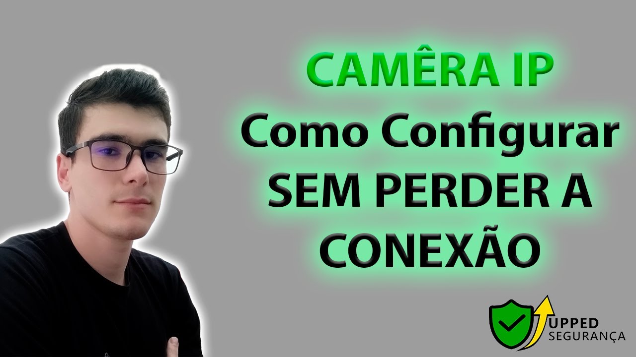 Como Configurar Câmera IP Sem Que Ela Perca A Conexão - PASSO A PASSO
