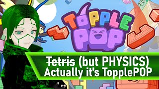 [TopplePOP] Tetris? Not really. PHYSICS? ABSOLUTELY.