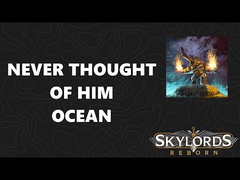 Skylords Reborn / BattleForge - Never Thought of Him - Ocean