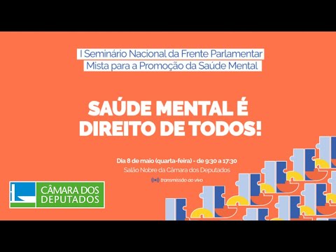Seminário da Frente Parlamentar Mista para Promoção da Saúde Mental - Parte 1 - 08/05/24