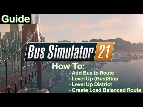 Bus Simulator 21 Guide - Assigning Buses to Routes, Leveling Up Stops and Districts, Creating Routes