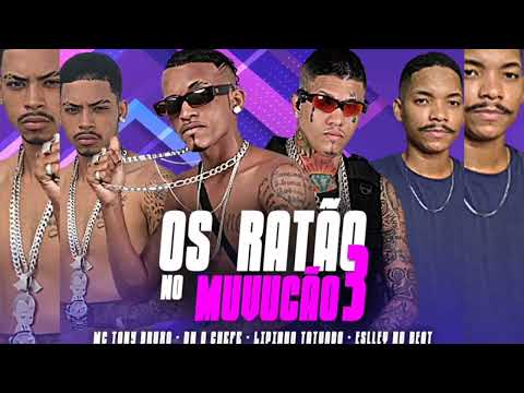 DN O CHEFE, LIPINHO TATUADOR, MC TONY BRUXO E ESLLEY NO BEAT = OS RATÃO NO MUVUCÃO 3