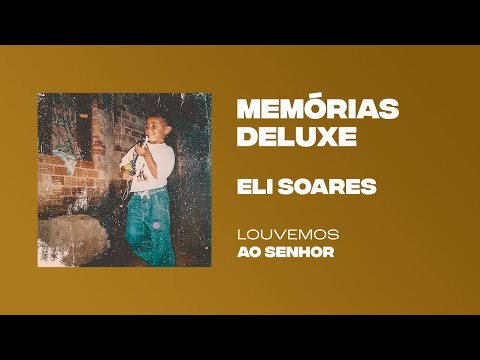 Louvemos Ao Senhor - Eli Soares