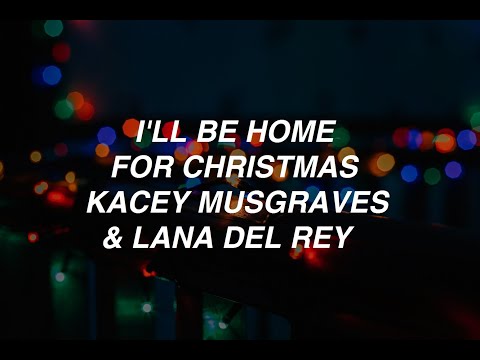 I'll Be Home For Christmas - Kacey Musgraves & Lana Del Rey (lyrics)