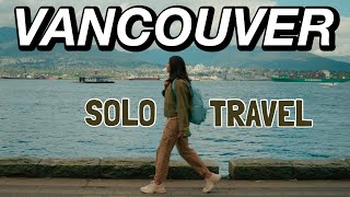 Living My Dream At 30| TRAVELING SOLO To VANCOUVER CANADA🍁