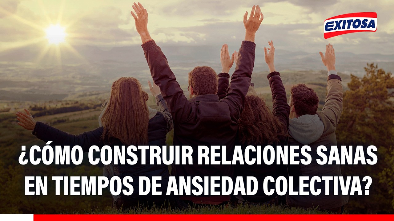 🔴🔵 ¿Cómo construir relaciones sanas en tiempos de ansiedad colectiva?