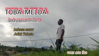 Download lagu  music video ( toba imelda) lagu Bahasa souw arfak terbaru 2023. Om Iba🎶🎤 mp3