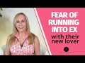 Fear of running into ex (with their new lover) @SusanWinter