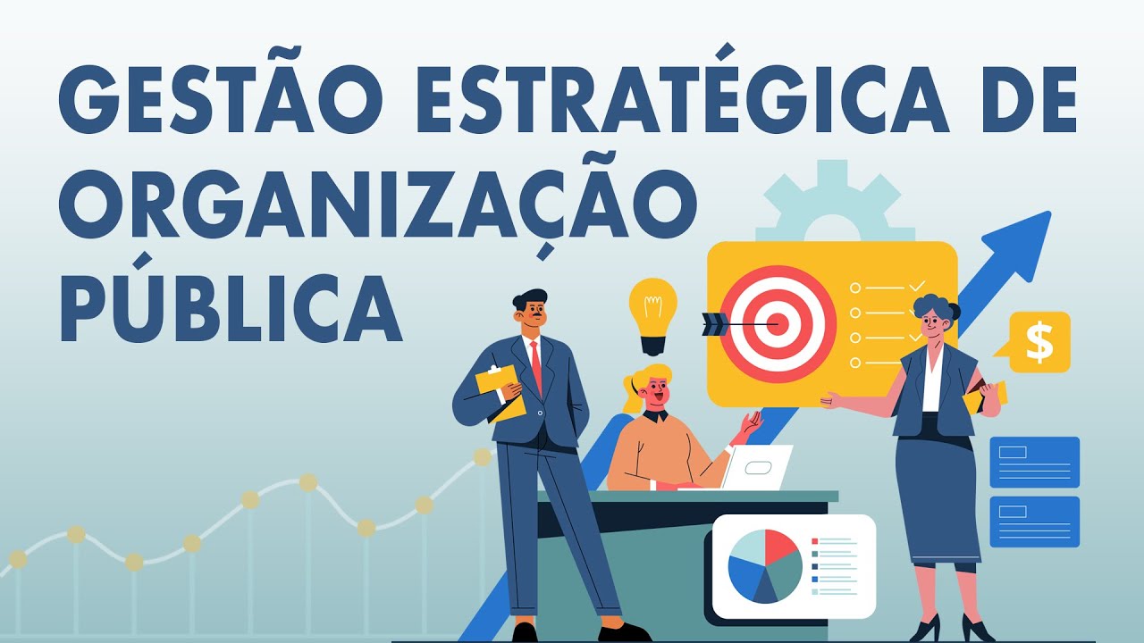 Gestão Estratégica de Organizações Públicas - Aula 1
