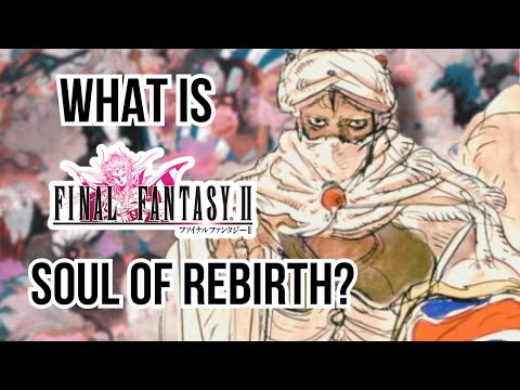 What is Final Fantasy II: Soul of Rebirth?