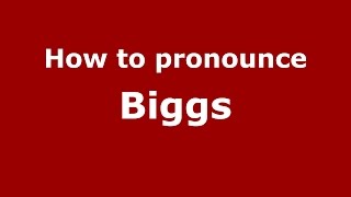 How to pronounce Biggs