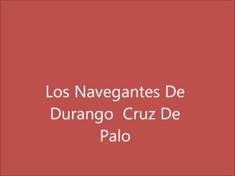 Los Navegantes De Durango Cruz De Palo