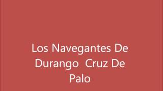 Los Navegantes De Durango Cruz De Palo
