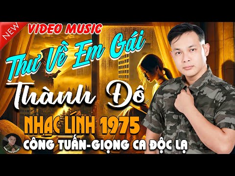 THƯ VỀ EM GÁI THÀNH ĐÔ - CÔNG TUẤN➤ LK Nhạc Lính 1975 Tuyển Chọn➤NHẠC VÀNG XƯA HẢI NGOẠI ĐỘC LẠ 2025