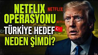 Netflix'ten Türkiye'ye operasyon: Neden şimdi?