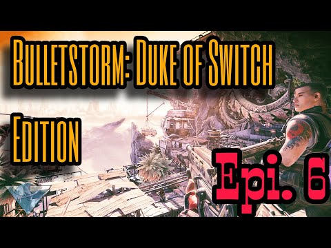 Bulletstorm: Duke of Switch | Let's Play Episode 6