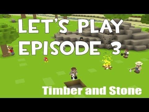 Timber and Stone - Episode 3 "Day 1 In The New Settlement of Maybe"