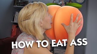 How to Eat Ass