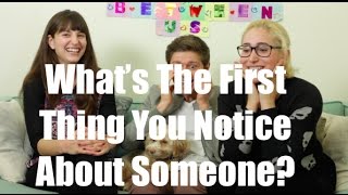 What's The First Thing You Notice About Someone? video