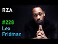 RZA: Wu-Tang Clan, Kung Fu, Chess, God, Life, and Death | Lex Fridman Podcast #228