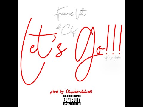 Famous Vet feat Chef - Let's Go!!! prod by Stoopidondabeats