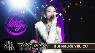 Gửi Người Yêu Cũ - Hồ Ngọc Hà | Love Songs Private Show 2016