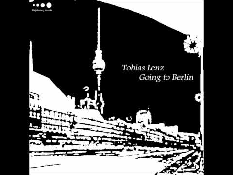 Tobias Lenz - going to berlin