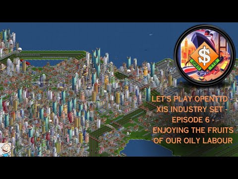 OpenTTD Lets Play XIS - Episode 6 - Enjoying the Fruits of our Oily Labour