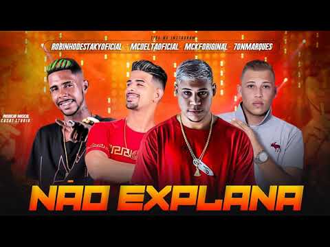 ROBINHO DESTAKY, MC DELTA, TON MARQUES, MC KF - NÃO EXPLANA
