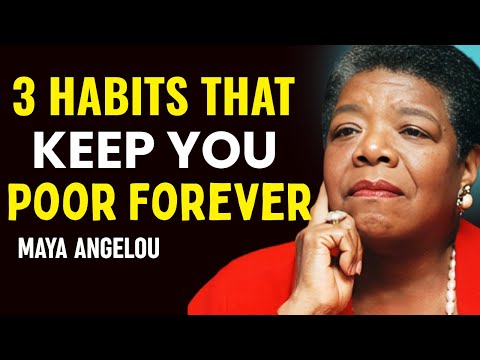 3 Habits That Keep You Poor Forever | maya angelou motivation