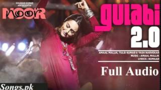 Gulabi 2.0  Full Song || NOOR || Sonakshi Sinha | Amaal Mallik