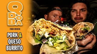 Qdoba's Pork &amp; Queso Burrito Food Review