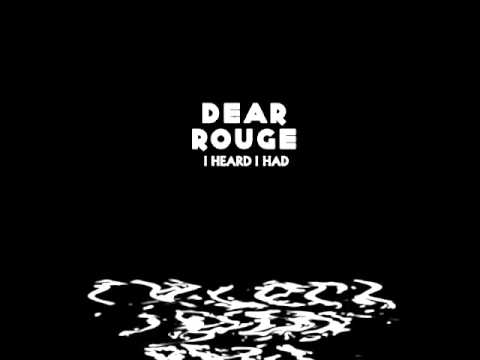 DEAR ROUGE - I Heard I Had