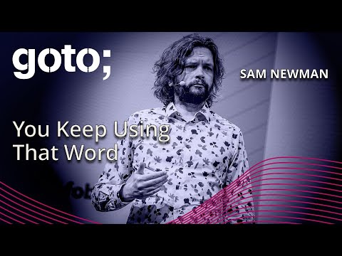 You Keep Using That Word • Sam Newman • GOTO 2024